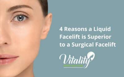 4 Reasons a Liquid Facelift is Superior to a Surgical Facelift